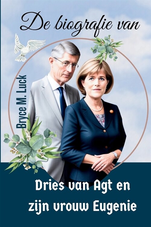 De biografie van Dries van Agt en zijn vrouw Eugenie: Ontdek de waarheid achter de dood van een voormalige premier van Nederland en zijn vrouw (Paperback)