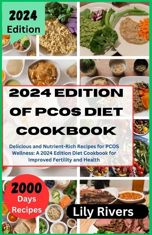 2024 Edition of PCOS diet cookbook: Delicious and Nutrient-Rich Recipes for PCOS Wellness: A 2024 Edition Diet Cookbook for Improved Fertility and Hea (Paperback)