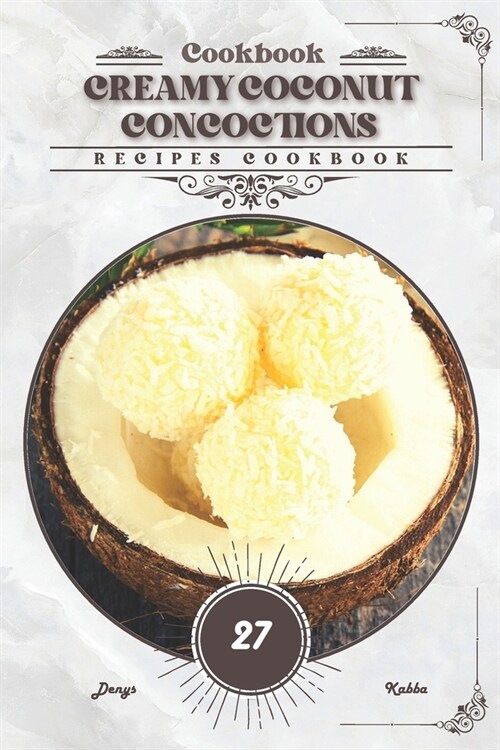 Creamy Coconut Concoctions: Recipes cookbook (Paperback)
