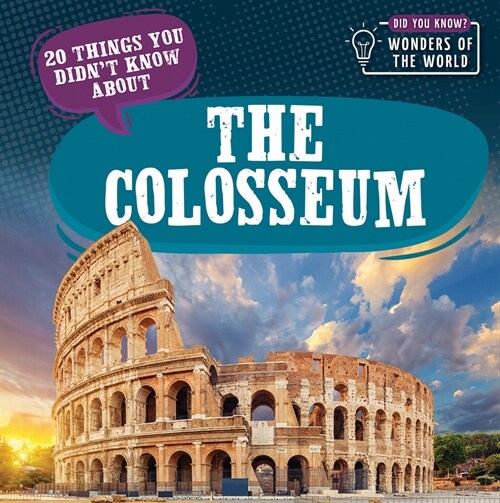 20 Things You Didnt Know about the Colosseum (Library Binding)