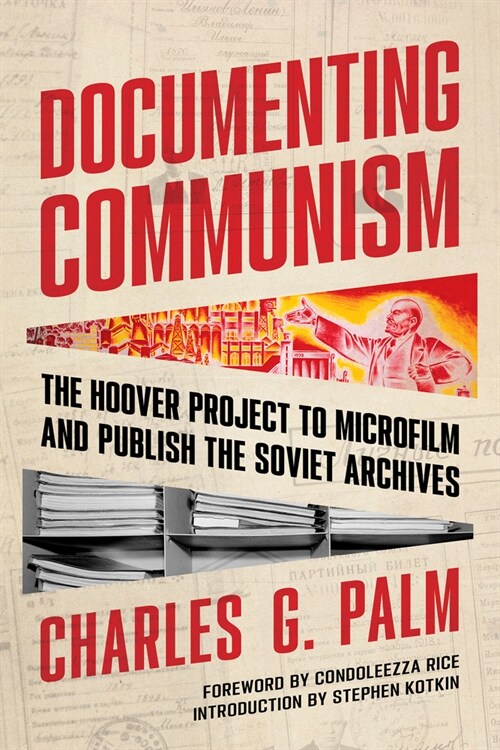 Documenting Communism: The Hoover Project to Microfilm and Publish the Soviet Archives (Hardcover)