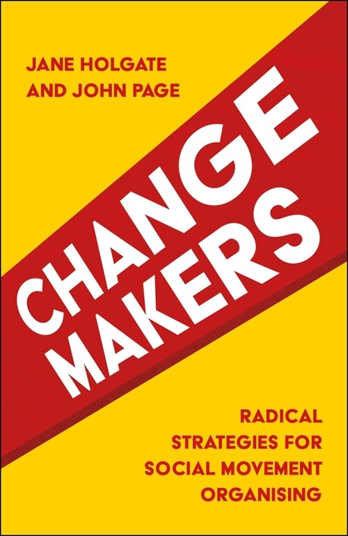 Changemakers: Radical Strategies for Social Movement Organising (Paperback)