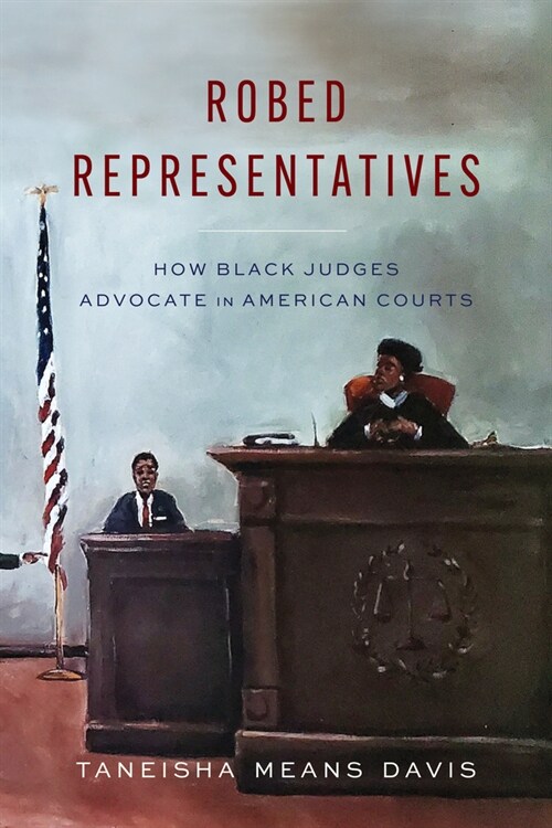 Robed Representatives: How Black Judges Advocate in American Courts (Hardcover)