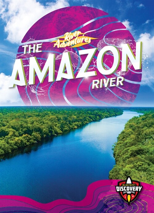 The Amazon River (Library Binding)
