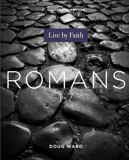 Shaped by Scripture: Romans 1-7 (Paperback)