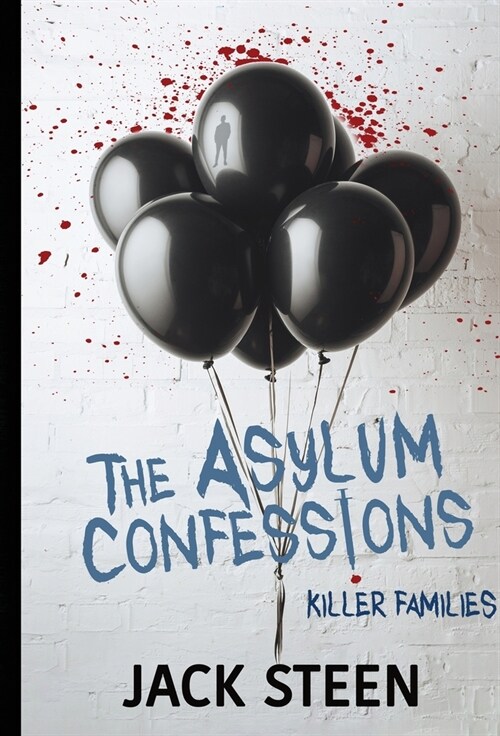 The Asylum Confessions: Killer Families (Hardcover)