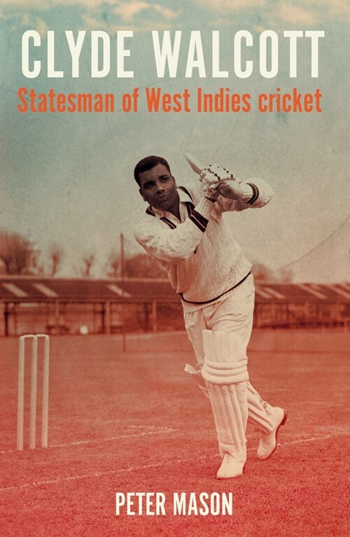 Clyde Walcott : Statesman of West Indies Cricket (Paperback)