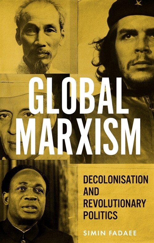 Global Marxism : Decolonisation and Revolutionary Politics (Hardcover)