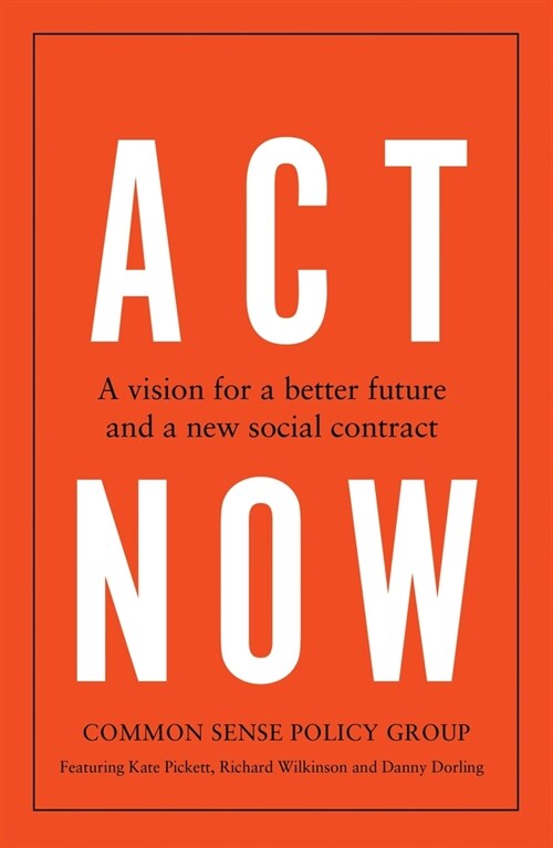 Act Now : A Vision for a Better Future and a New Social Contract (Hardcover)