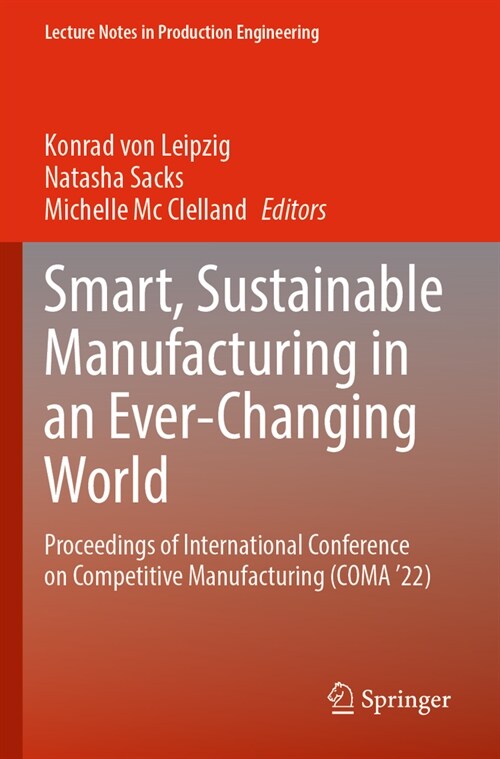 Smart, Sustainable Manufacturing in an Ever-Changing World: Proceedings of International Conference on Competitive Manufacturing (Coma 22) (Paperback, 2023)