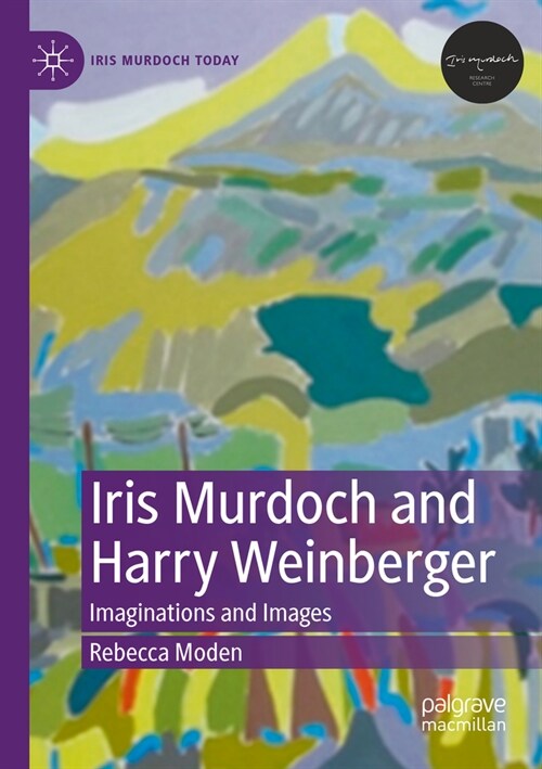 Iris Murdoch and Harry Weinberger: Imaginations and Images (Paperback, 2023)