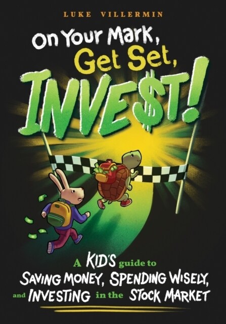 On Your Mark, Get Set, INVEST: A Kids Guide to Saving Money, Spending Wisely, and Investing in the Stock Market (Paperback)