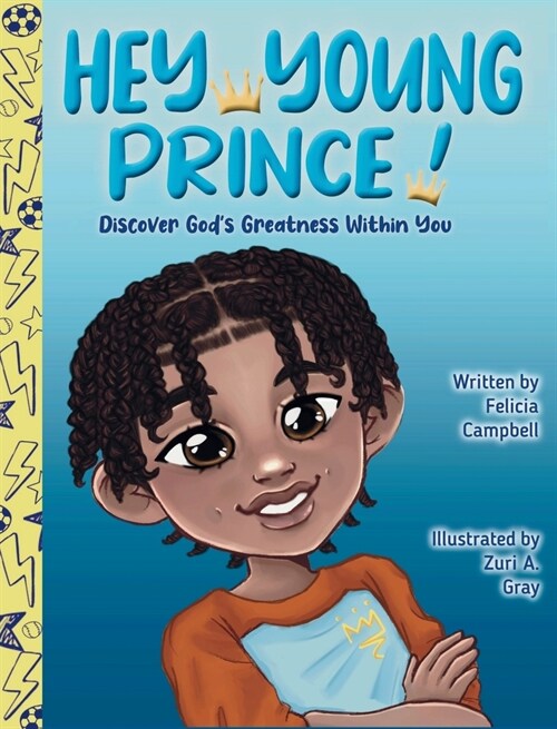 Hey Young Prince!: Discover Gods Greatness Within You (Hardcover)