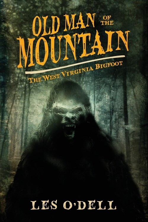 Old Man of the Mountain: The West Virginia Bigfoot (Paperback)