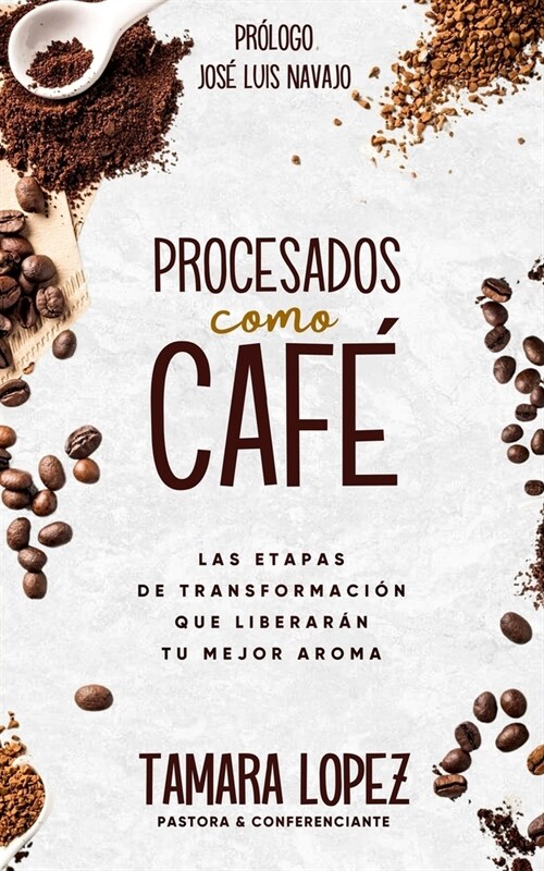 Procesados como caf? Las etapas de transformaci? que liberar? tu mejor aroma (Paperback)