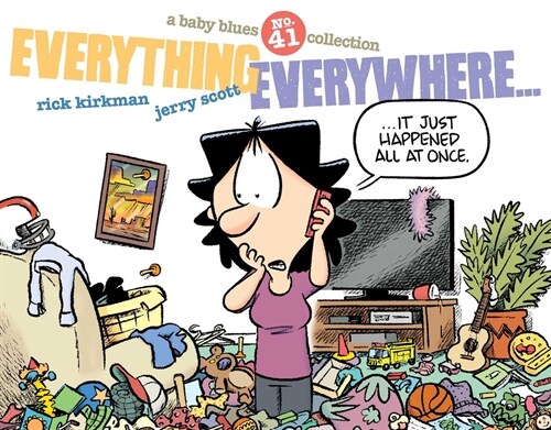 Everything Everywhere...: A Baby Blues Collection Volume 41 (Paperback)