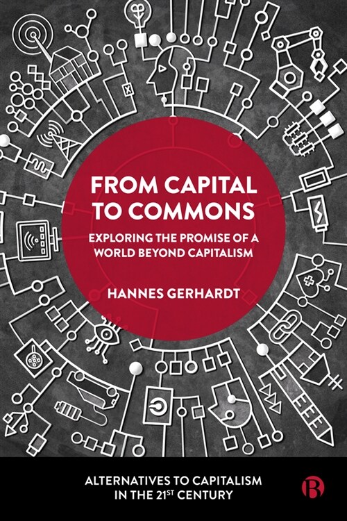 From Capital to Commons : Exploring the Promise of a World beyond Capitalism (Paperback)