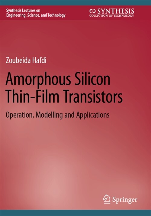 Amorphous Silicon Thin-Film Transistors: Operation, Modelling and Applications (Paperback, 2023)