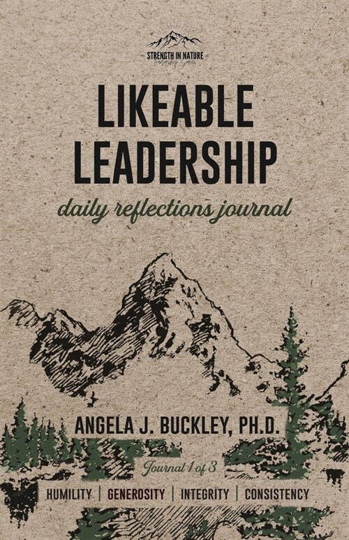 Likeable Leadership: Humility, Generosity, Integrity, Consistency (Paperback)