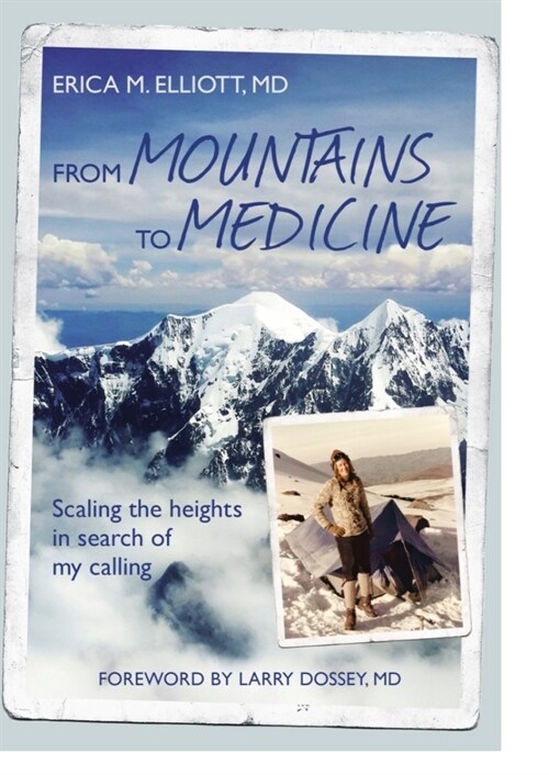 From Mountains to Medicine: Scaling the Heights in Search of My Calling (Paperback)