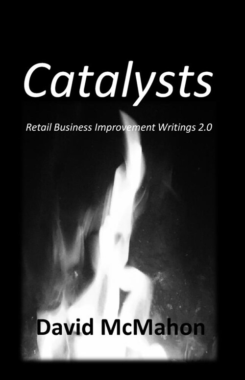 Catalysts: Retail Business Improvement Writings 2.0 (Paperback)