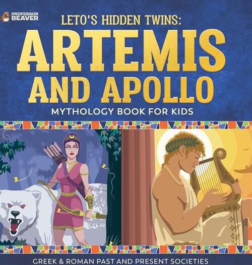 Letos Hidden Twins Artemis and Apollo - Mythology Book for Kids Greek & Roman Past and Present Societies (Hardcover)