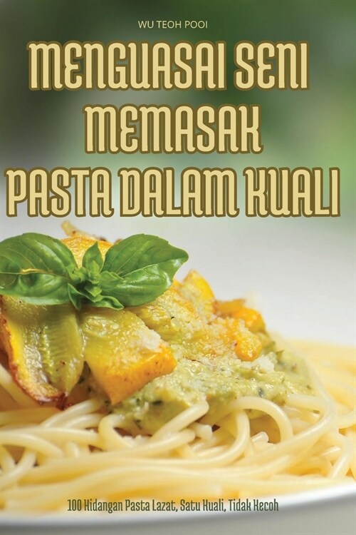 Menguasai Seni Memasak Pasta Dalam Kuali (Paperback)