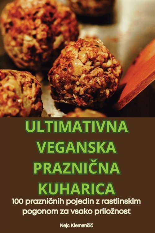 Ultimativna Veganska PrazniČna Kuharica (Paperback)