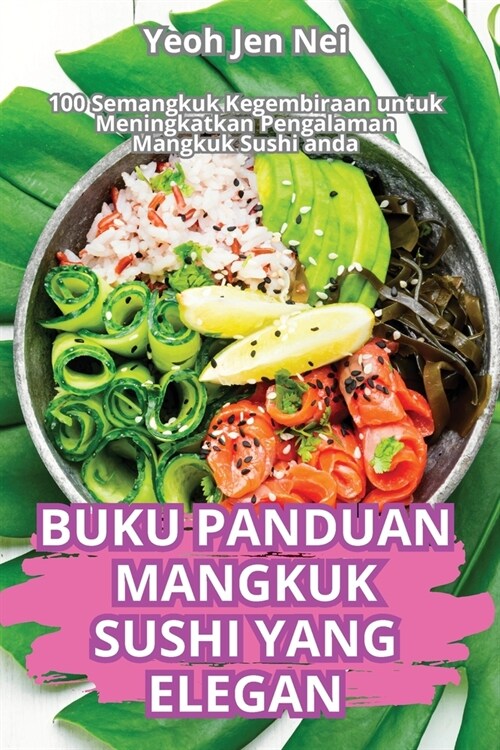 Buku Panduan Mangkuk Sushi Yang Elegan (Paperback)