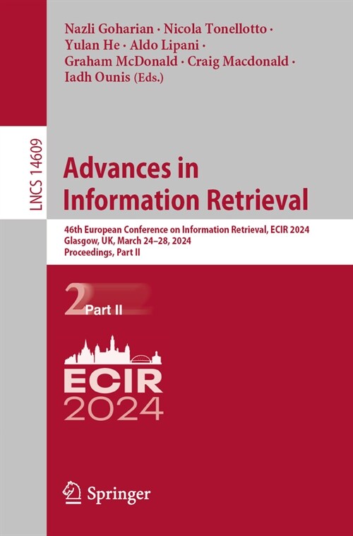 Advances in Information Retrieval: 46th European Conference on Information Retrieval, Ecir 2024, Glasgow, Uk, March 24-28, 2024, Proceedings, Part II (Paperback, 2024)