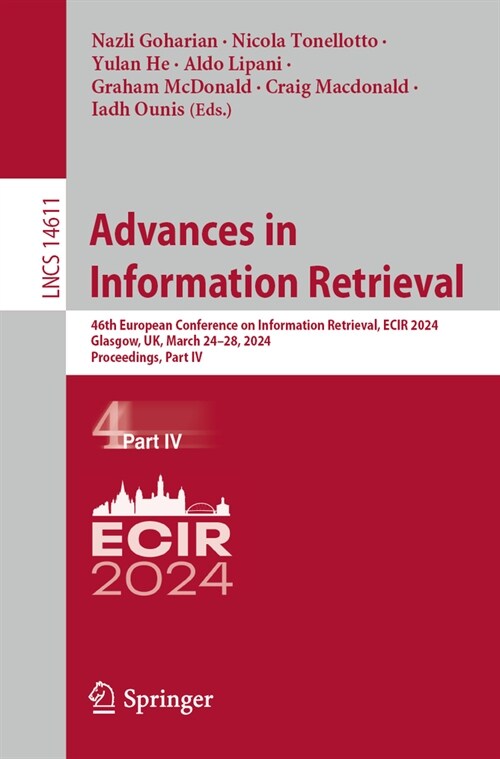 Advances in Information Retrieval: 46th European Conference on Information Retrieval, Ecir 2024, Glasgow, Uk, March 24-28, 2024, Proceedings, Part IV (Paperback, 2024)