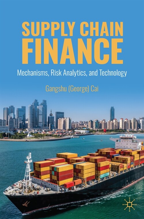 Supply Chain Finance: Mechanisms, Risk Analytics, and Technology (Paperback, 2024)