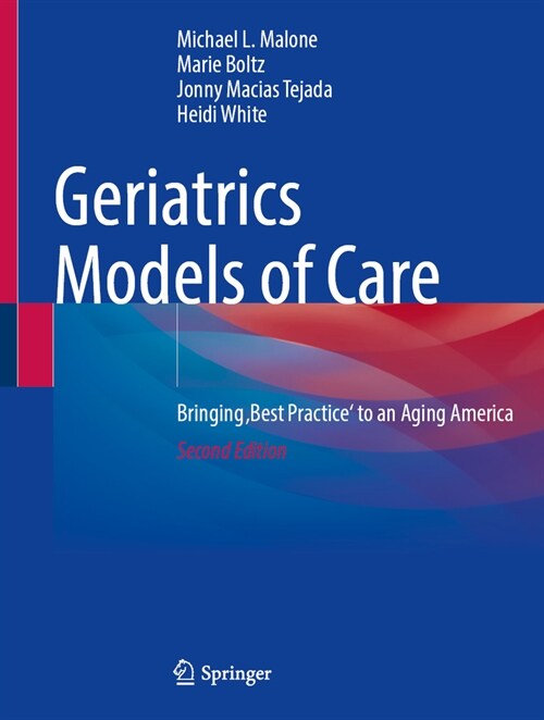 Geriatrics Models of Care: Bringing Best Practice to an Aging America (Hardcover, 2, 2024)