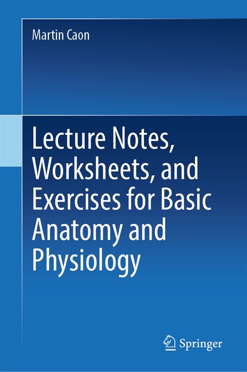 Lecture Notes, Worksheets, and Exercises for Basic Anatomy and Physiology (Hardcover, 2024)