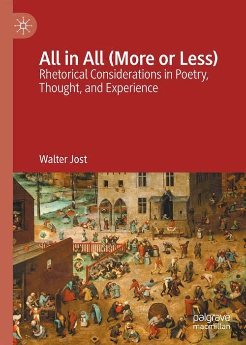 All in All (More or Less): Rhetorical Considerations in Poetry, Thought, and Experience (Hardcover, 2024)