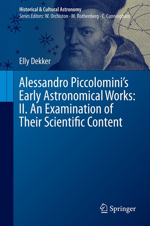 Alessandro Piccolominis Early Astronomical Works: II. an Examination of Their Scientific Content (Hardcover, 2024)