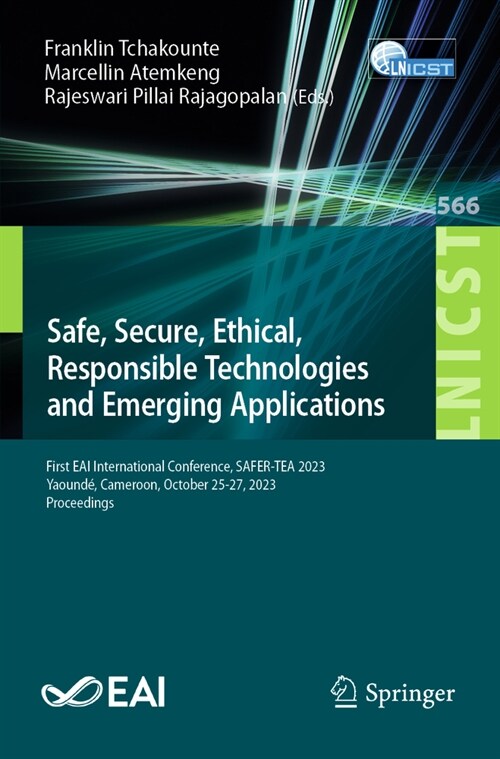 Safe, Secure, Ethical, Responsible Technologies and Emerging Applications: First Eai International Conference, Safer-Tea 2023, Yaound? Cameroon, Octo (Paperback, 2024)