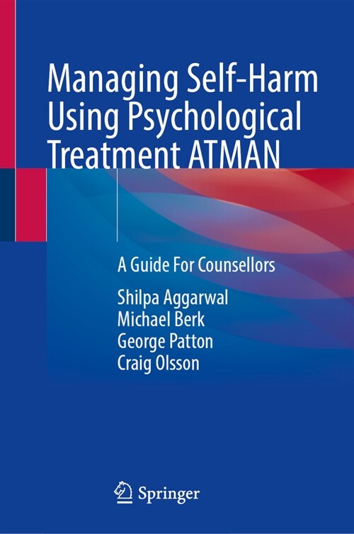 Managing Self-Harm Using Psychological Treatment Atman: A Guide for Counsellors (Hardcover, 2024)