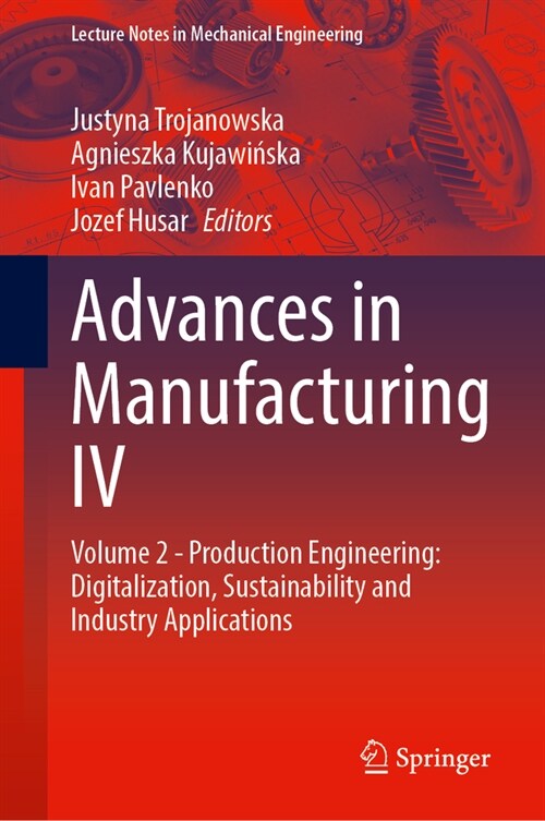 Advances in Manufacturing IV: Volume 2 - Production Engineering: Digitalization, Sustainability and Industry Applications (Hardcover, 2024)