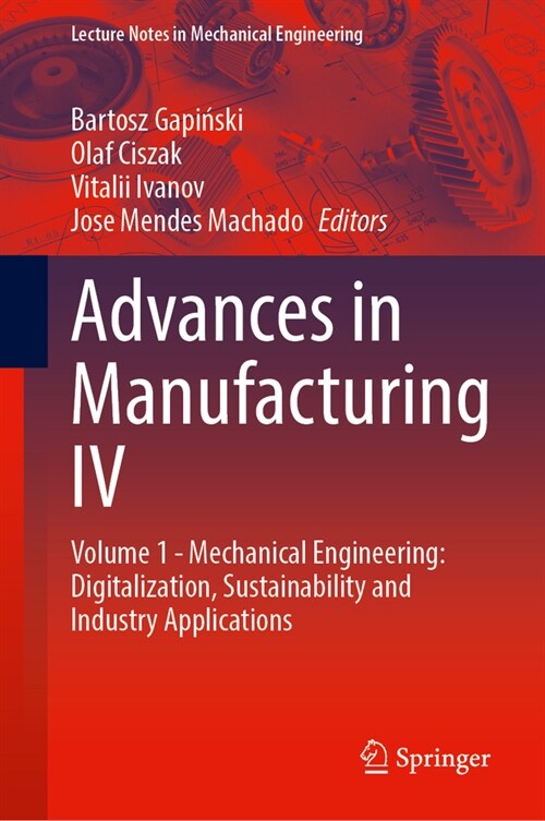 Advances in Manufacturing IV: Volume 1 - Mechanical Engineering: Digitalization, Sustainability and Industry Applications (Hardcover, 2024)