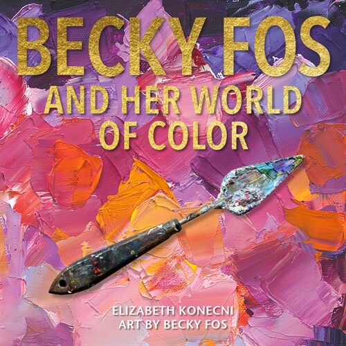Becky Fos and Her World of Color (Hardcover)