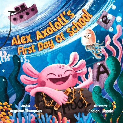 Alex Axolotls First Day of School (Paperback)