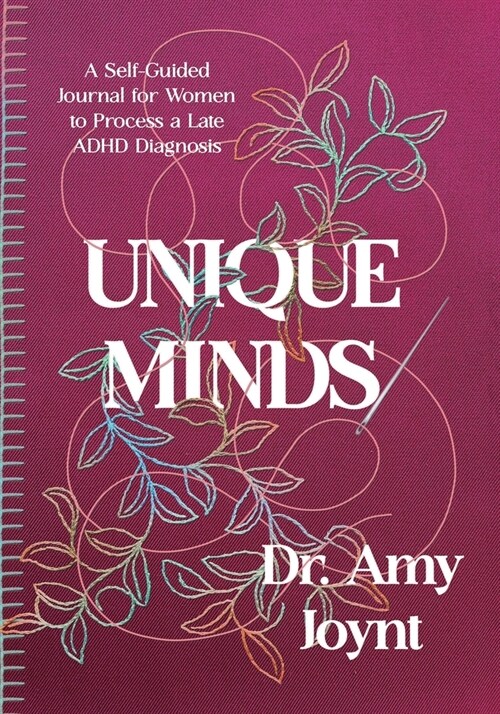 Unique Minds: A Self Guided Journal for Women to Process a Late ADHD Diagnosis (Paperback)