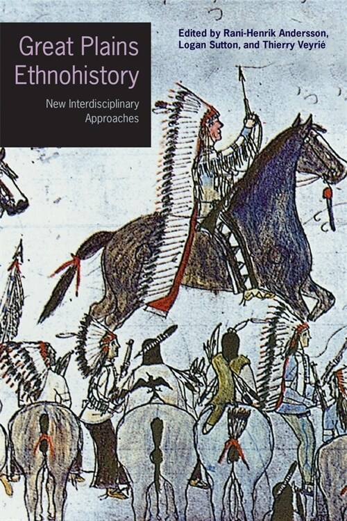 Great Plains Ethnohistory: New Interdisciplinary Approaches (Paperback)