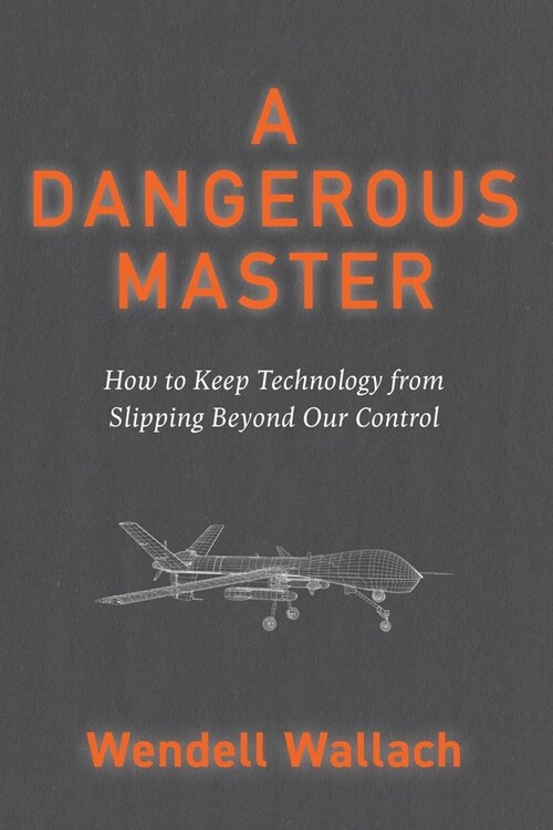 A Dangerous Master: How to Keep Technology from Slipping Beyond Our Control (Paperback, 2)