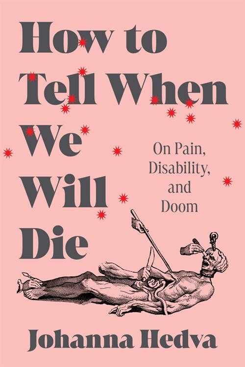 How to Tell When We Will Die: On Pain, Disability, and Doom (Hardcover)