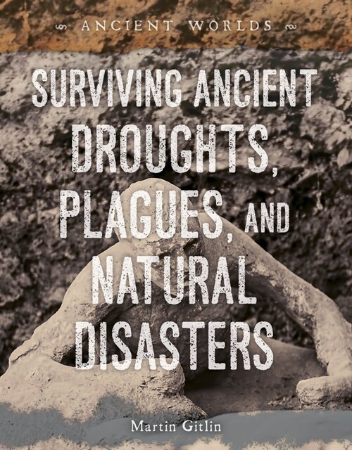 Surviving Ancient Droughts, Plagues, and Natural Disasters (Library Binding)