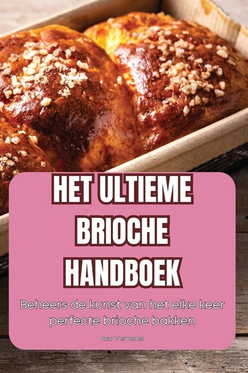 Het Ultieme Brioche Handboek (Paperback)