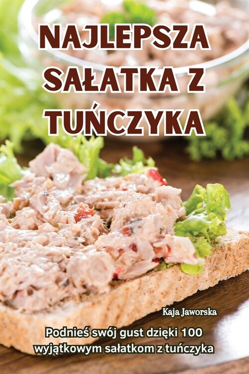 Najlepsza Salatka Z TuŃczyka (Paperback)