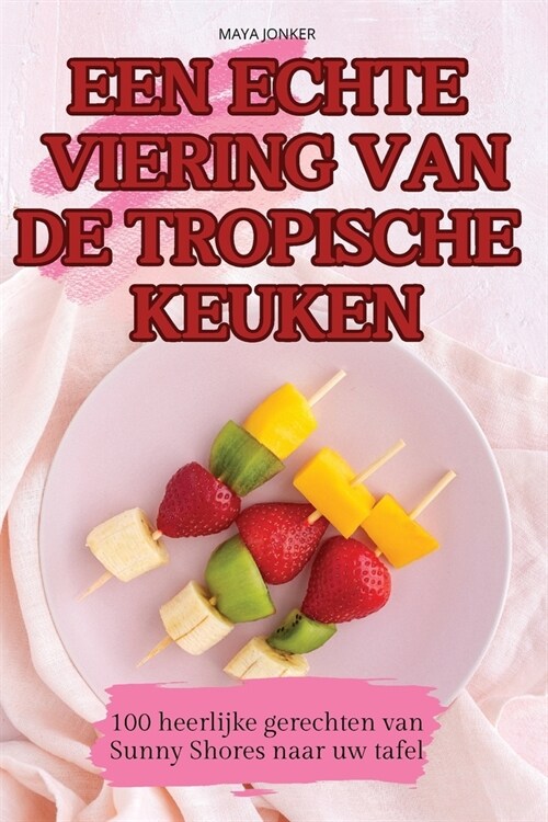 Een Echte Viering Van de Tropische Keuken (Paperback)